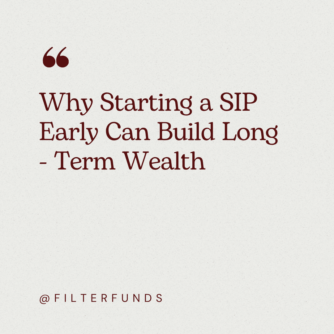 Why Starting a SIP Early Can Build Long-Term Wealth